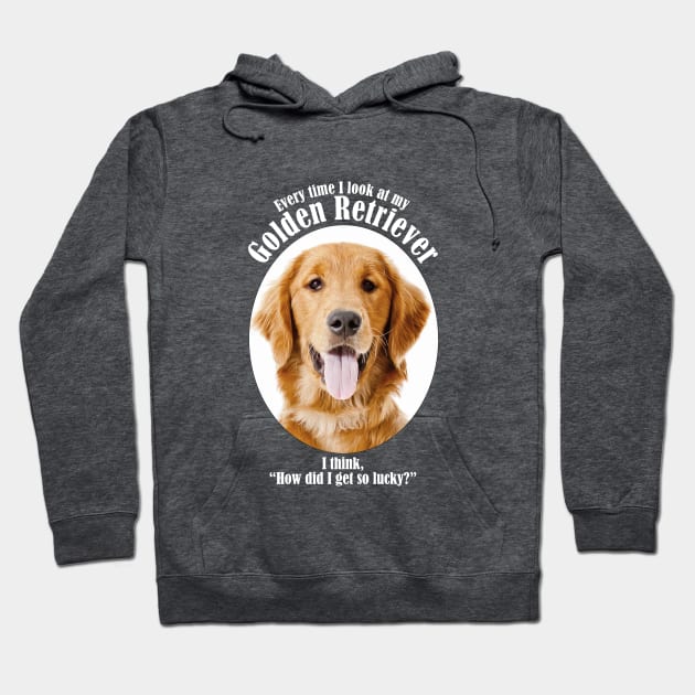 Lucky Golden Retriever Hoodie by You Had Me At Woof